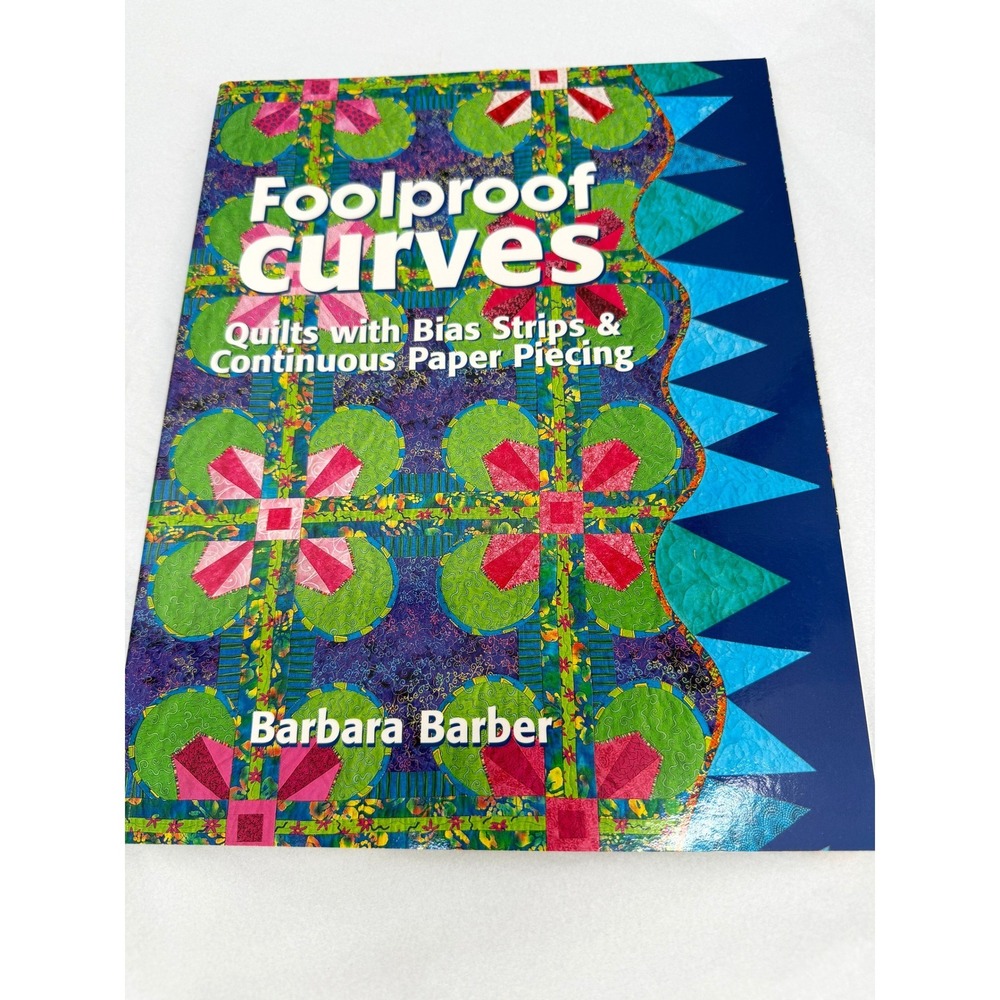 Foolproof Curves Quilts Bias Strips Paper Piecing Barbara Barber Sewing GOOD